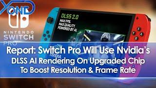 Report: Nintendo Switch Pro Will Use Nvidia DLSS On Upgraded Chip To Boost Resolution/Frame Rate