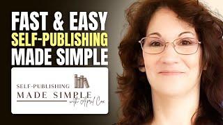 Authors Recommend Self-Publishing Made Simple with April Cox