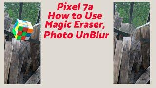 Google Pixel 7a : How To Use Magic Eraser & Photo UnBlur