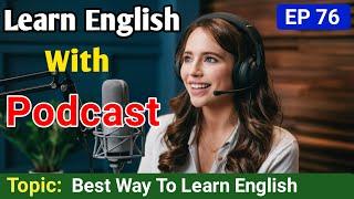 Best Way To Learn English | English Podcast For Beginners | English Learning Podcast