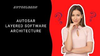 Unraveling AUTOSAR's Core: Exploring Layered Software Architecture #AUTOSAR