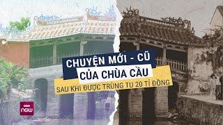 Nguyên Bí thư Hội An Nguyễn Sự: Chùa Cầu cũ quá rồi, không làm mới có thể sẽ sập đổ | VTC Now