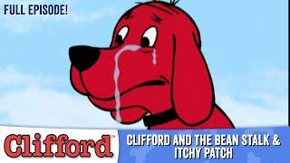 Clifford  - Clifford and the Bean Stalk | Itchy Patch (Full Episodes - Classic Series)