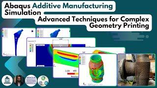 Abaqus Additive Manufacturing Simulation for Complex Geometry Printing