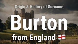 Burton from England 󠁧󠁢󠁥󠁮󠁧󠁿 - Meaning, Origin, History & Migration Routes of Surname