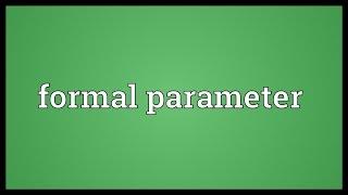 Formal parameter Meaning