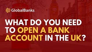 What Do You Need to Open a Bank Account in the UK?