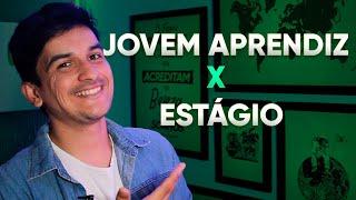 DIFERENÇA ENTRE JOVEM APRENDIZ E ESTÁGIO