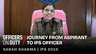 Journey of an IPS Officer in India | IPS Sarah Sharma | Officers On Duty E108