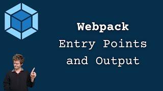 Webpack Entry Points and Output
