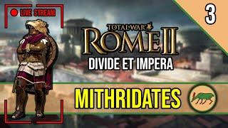 Mithridates Soter (Saviour) - ROME 2 Total War ~ Live Stream MITHRIDATES VI [Divide Et Impera] #3