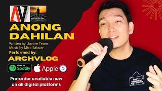 ANONG DAHILAN PERFORMED BY ARCHVLOG Music by Mico Salazar Lyrics By Llavore team