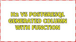 H2 vs PostgreSQL generated column with function