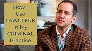 How I Use LAWCLERK In My Criminal Practice