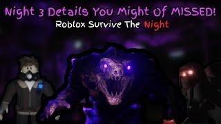 Things You Might Of Missed In Night 3! Roblox Survive The Night