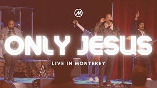 Only Jesus | Centricity Worship | Live with Monterey Music