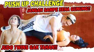 PUSH UP CHALLENGE WITH JUDOTWINS , JANGAN SAMPEK NYENTUH SUSU !!