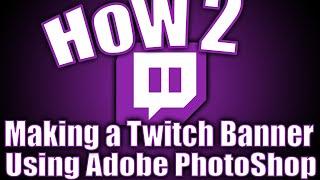 How2! Making a Twitch banner with Photoshop 2019