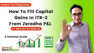 How To Fill Capital Gains In ITR-2 From Zerodha P&L | FY21-22 / AY22-23 | STCG us 111A |LTCG us 112A