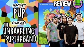 PUP - THE UNRAVELING OF PUPTHEBAND // Track-by-Track Analysis & Review