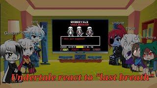 Undertale react to "undertale Last breath" *read descriptions plis 