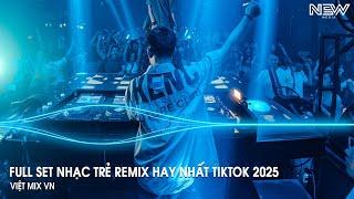 Nhạc Remix Tiktok 2025 - BXH Nhạc Trẻ Remix Hay Nhất 2025 - Full Set Nhạc Cổ Đánh Đổ Dân Chơi Remix