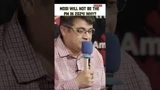 Modi Will Not Be The PM In 2024!