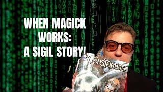WHEN MAGICK WORKS: A SIGIL STORY!