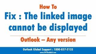 Outlook 2013: How To Fix The Linked Image Cannot Be Displayed -  - Support for Outlook 800-563-5020