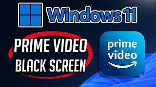 Fix Amazon Prime Video Black Screen Issue On Windows 11/10 [Tutorial]