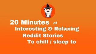 20 Minutes of Interesting Reddit Stories to chill/sleep to