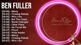 B.e.n F.u.l.l.e.r Greatest Hits ~ Top Praise And Worship Songs