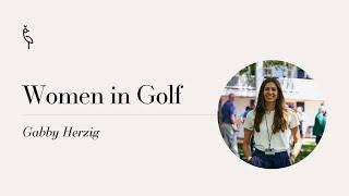 Gabby Herzig - Women in Golf