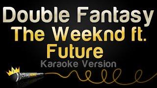 The Weeknd ft. Future - Double Fantasy (Karaoke Version)