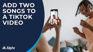 How to Add Two Songs to a TikTok Video