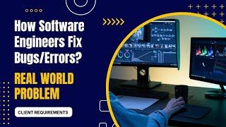 How do Software Engineers fix Bugs/Errors in Real World Applications ? Software Bugs Fixation