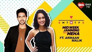 Armaan Malik in the house Midweek Jamming with Rj Meha -  | Episode 06