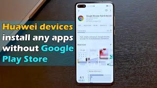 Huawei Y6p Nova 7i Mate 30 Pro P40 Pro and any devices install Apps without Google Play Store