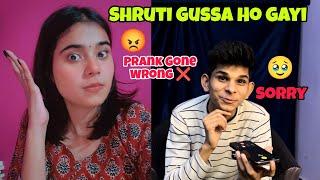 Prank Gone Wrong On Shruti  Gussa Ho Gayi 