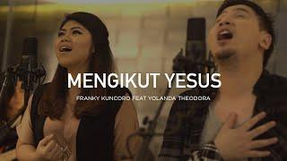 Mengikut Yesus - Pulihkan aku Tuhan - Franky Kuncoro Feat Yolanda Theodora