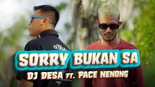 SEKARANG KO BOLEH PERGI | DJ Desa - Sorry Bukan Sa (feat. Pace Nenong) [ Official Music Video ]