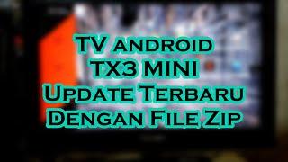 Update Tv android TX3 Mini Terbaru Dengan Firmware Zip