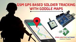 GSM GPS Soldier Tracking With Google Maps