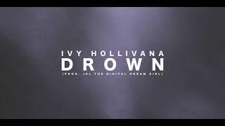 IVY HOLLIVANA - DROWN (PROD. JEL: THE DIGITAL DREAM GIRL)