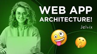 WEB APP ARCHITECTURE - THE ULTIMATE APPROACH!!