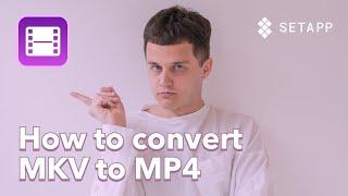 How to convert MKV to MP4 on Mac