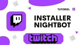 Comment installer nightbot sur Twitch