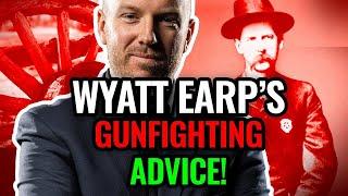 LEARN THIS: Immortal Words on Winning Gunfights from a Legend Wyatt Earp