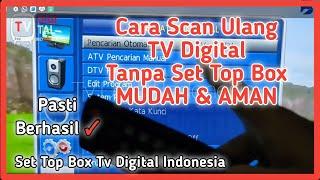 Cara Scan Ulang Tv Digital di tv LED tanpa menggunakan set top box dijamin berhasil & Cling