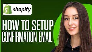 How To Set Up Confirmation Email In Shopify (2024)